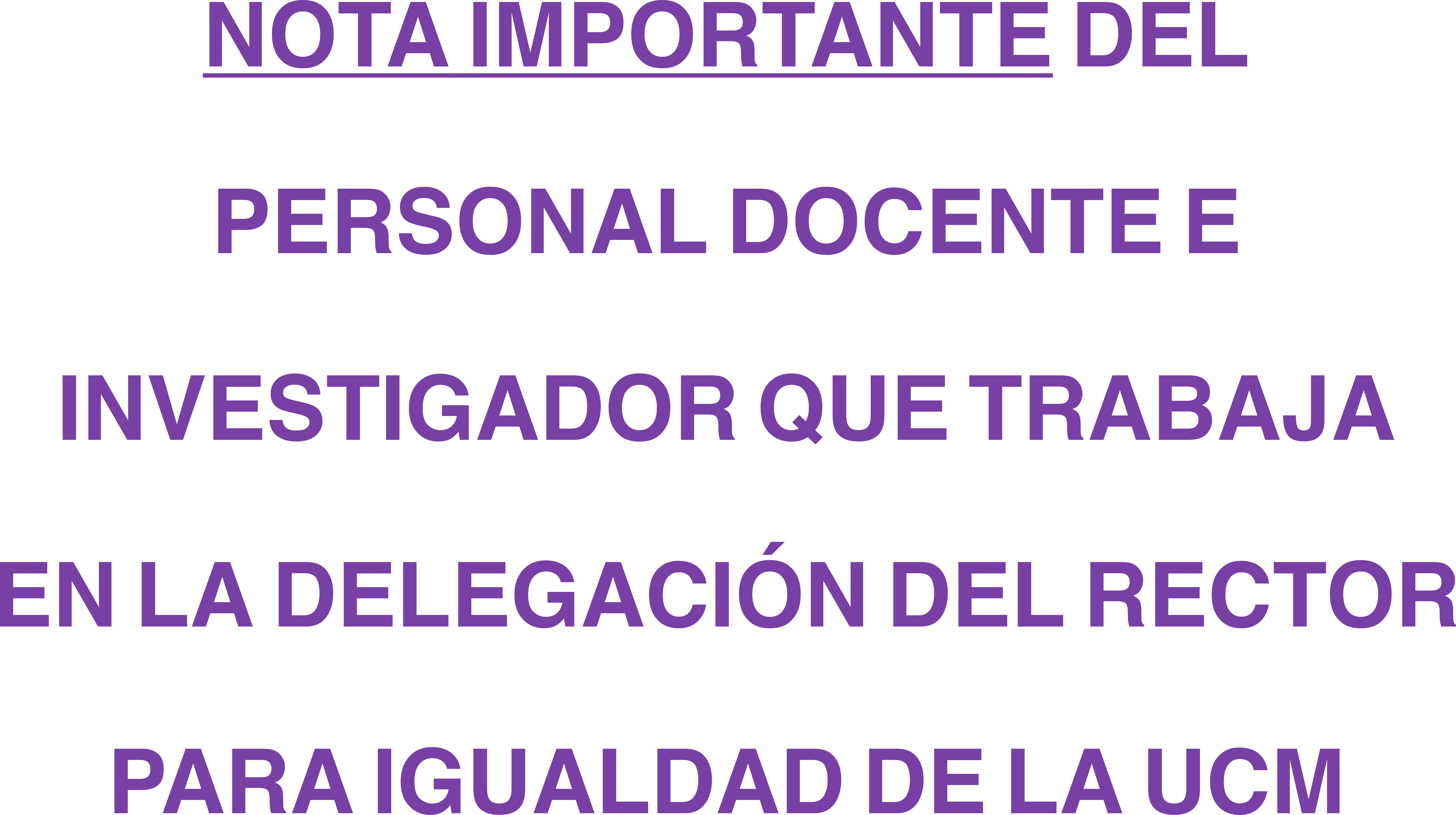 Nota importante del Personal Docente e Investigador que trabaja en la Delegación del Rector para Igualdad de la UCM.